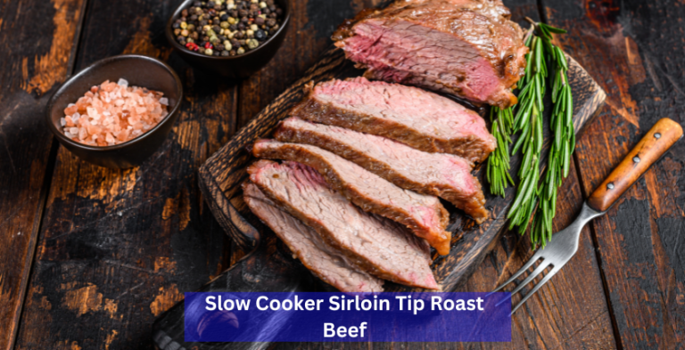 Slow Cooker Sirloin Tip Roast Beef: An Irresistibly Easy Culinary Journey